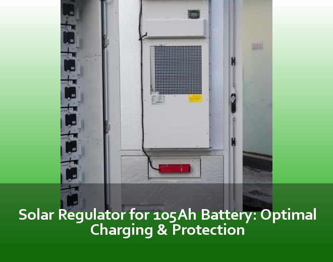 Solar Regulator for 105Ah Battery: Optimal Charging & Protection